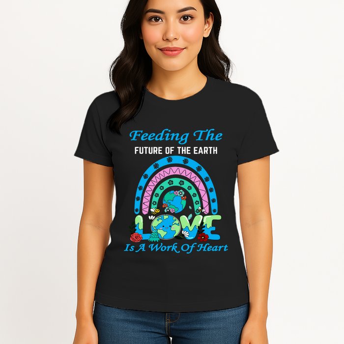 Earth Day Chef Lunch Lady Feeding Is A Work Of Heart Womens T-Shirt