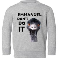 Emmanuel DonT Do It Viral Emu Toddler Sweatshirt