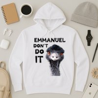 Emmanuel DonT Do It Viral Emu Hoodie