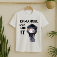 Emmanuel DonT Do It Viral Emu T-Shirt