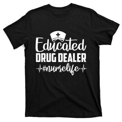 Educated Drug Dealer Nurse Life Funny Nurse Heart Beat T-Shirt