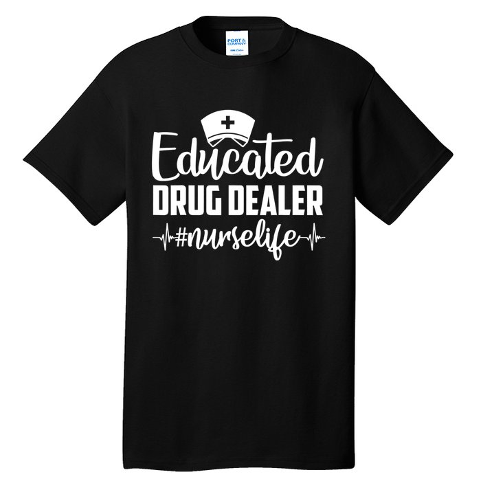 Educated Drug Dealer Nurse Life Funny Nurse Heart Beat Tall T-Shirt