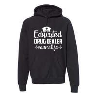 Educated Drug Dealer Nurse Life Funny Nurse Heart Beat Premium Hoodie