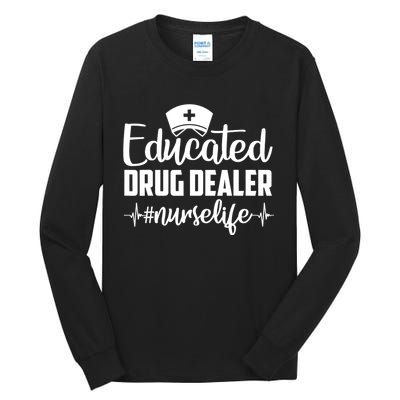 Educated Drug Dealer Nurse Life Funny Nurse Heart Beat Tall Long Sleeve T-Shirt