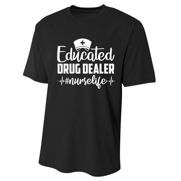 Educated Drug Dealer Nurse Life Funny Nurse Heart Beat Performance Sprint T-Shirt