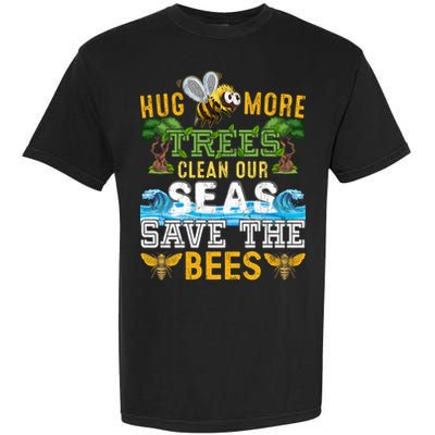 Earth Day Design Hug More Trees Clean Our Seas Save The Bees Gift Garment-Dyed Heavyweight T-Shirt
