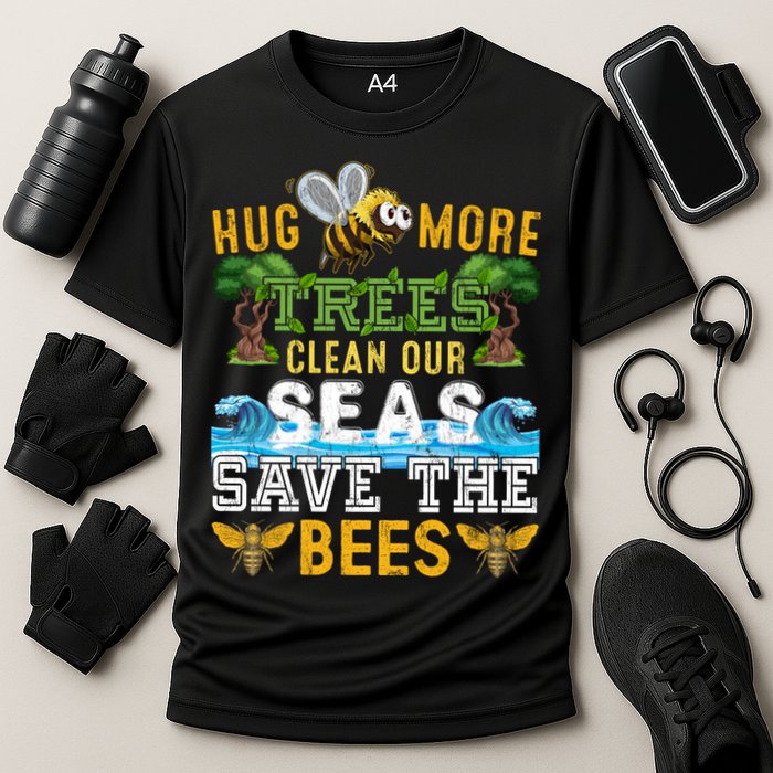 Earth Day Design Hug More Trees Clean Our Seas Save The Bees Gift Performance Shirt