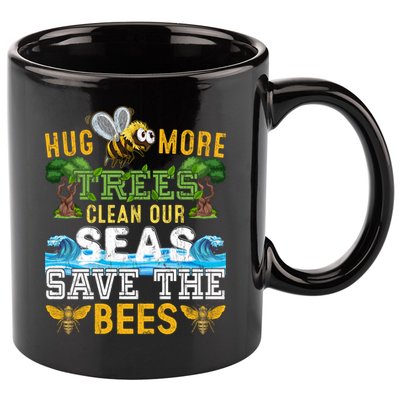 Earth Day Design Hug More Trees Clean Our Seas Save The Bees Gift 11oz C Handle Ceramic Mug