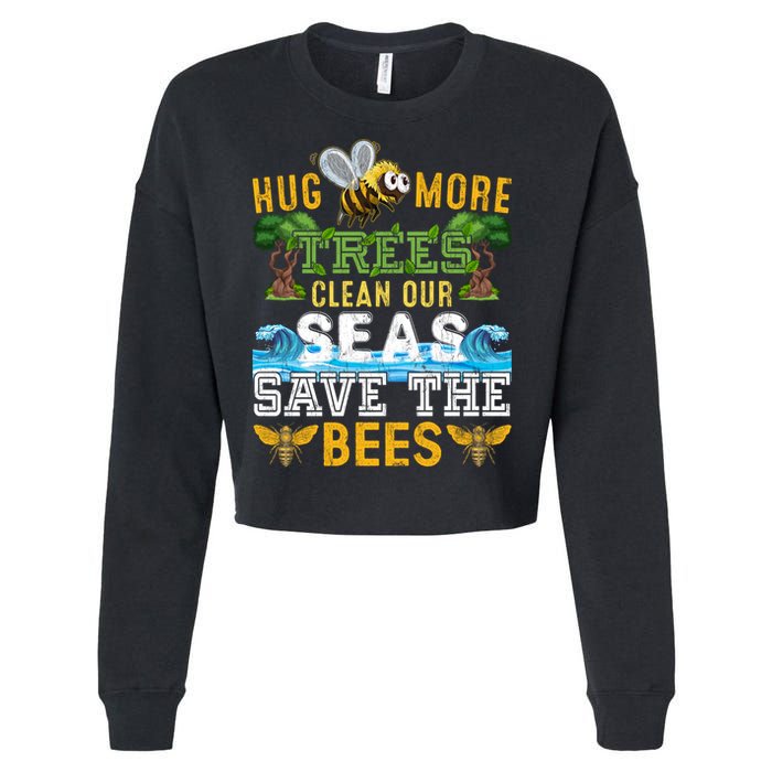 Earth Day Design Hug More Trees Clean Our Seas Save The Bees Gift Cropped Pullover Crew