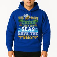 Earth Day Design Hug More Trees Clean Our Seas Save The Bees Gift Hoodie