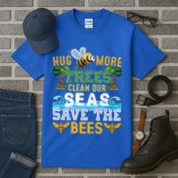 Earth Day Design Hug More Trees Clean Our Seas Save The Bees Gift Tall T-Shirt