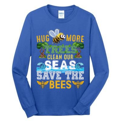 Earth Day Design Hug More Trees Clean Our Seas Save The Bees Gift Tall Long Sleeve T-Shirt
