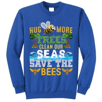 Earth Day Design Hug More Trees Clean Our Seas Save The Bees Gift Tall Sweatshirt