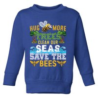 Earth Day Design Hug More Trees Clean Our Seas Save The Bees Gift Toddler Sweatshirt