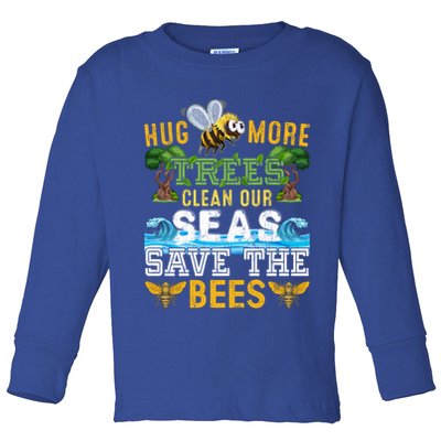 Earth Day Design Hug More Trees Clean Our Seas Save The Bees Gift Toddler Long Sleeve Shirt