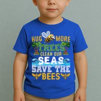 Earth Day Design Hug More Trees Clean Our Seas Save The Bees Gift Toddler T-Shirt