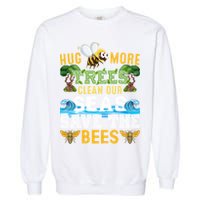 Earth Day Design Hug More Trees Clean Our Seas Save The Bees Gift Garment-Dyed Sweatshirt