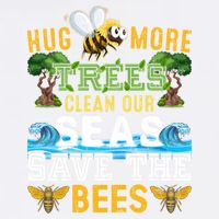 Earth Day Design Hug More Trees Clean Our Seas Save The Bees Gift Garment-Dyed Sweatshirt