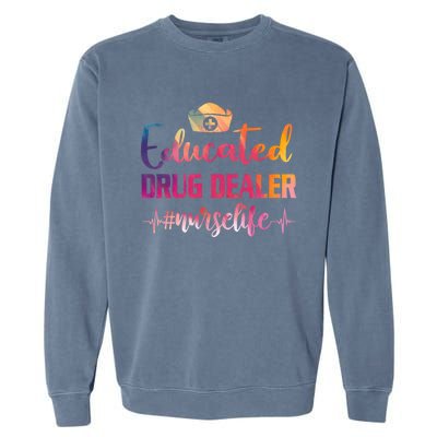 Educated Drug Dealer Nurse Life Funny Nurses Heartbeat Cool Gift Garment-Dyed Sweatshirt