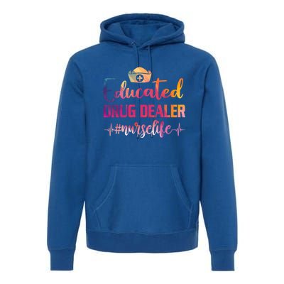 Educated Drug Dealer Nurse Life Funny Nurses Heartbeat Cool Gift Premium Hoodie