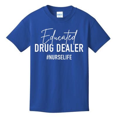 Educated Drug Dealer Nurse Life Funny Nursing Great Gift Kids T-Shirt