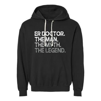 ER Doctor Doc The Man Myth Legend Gift Premium Garment-Dyed Fleece Hoodie