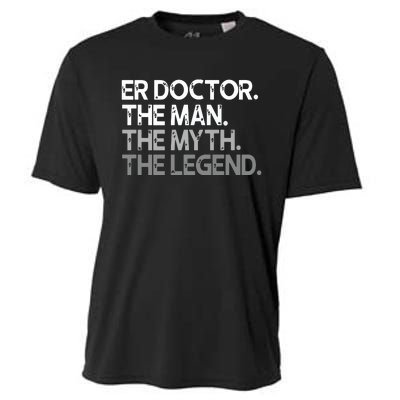 ER Doctor Doc The Man Myth Legend Gift Premium Cooling Performance Crew T-Shirt