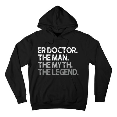 ER Doctor Doc The Man Myth Legend Gift Premium Hoodie