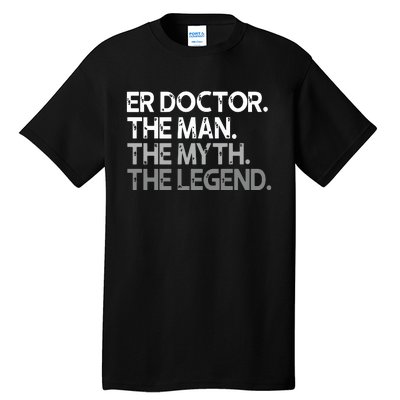 ER Doctor Doc The Man Myth Legend Gift Premium Tall T-Shirt