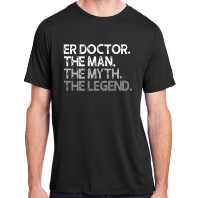 ER Doctor Doc The Man Myth Legend Gift Premium Adult ChromaSoft Performance T-Shirt