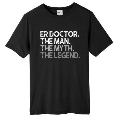 ER Doctor Doc The Man Myth Legend Gift Premium Tall Fusion ChromaSoft Performance T-Shirt