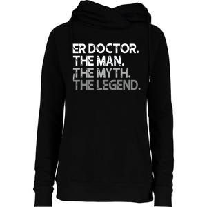 ER Doctor Doc The Man Myth Legend Gift Premium Womens Funnel Neck Pullover Hood