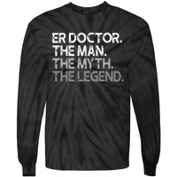 ER Doctor Doc The Man Myth Legend Gift Premium Tie-Dye Long Sleeve Shirt