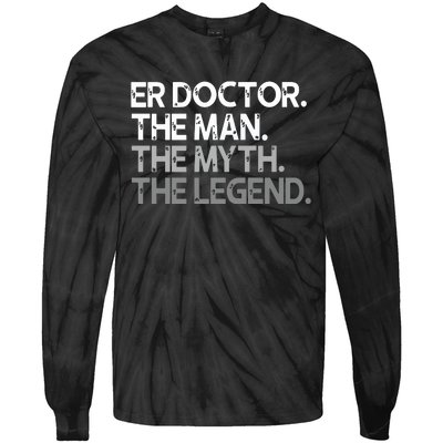 ER Doctor Doc The Man Myth Legend Gift Premium Tie-Dye Long Sleeve Shirt