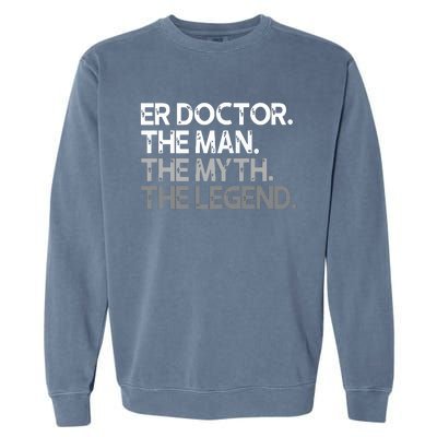 ER Doctor Doc The Man Myth Legend Gift Premium Garment-Dyed Sweatshirt