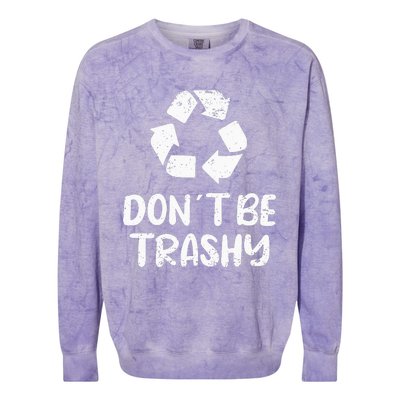 Earth Day Don´t Be Trashy Recycling Colorblast Crewneck Sweatshirt