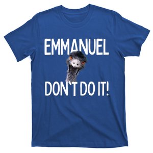 Emuel Dont Do It! Emu Funny Viral Cute Design Hit Cute Gift T-Shirt