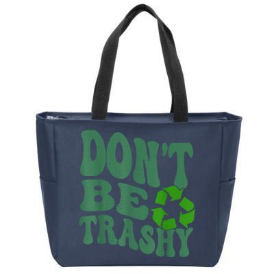 Earth Day Dont Be Trashy Funny Groovy Recycling Earth Day Zip Tote Bag