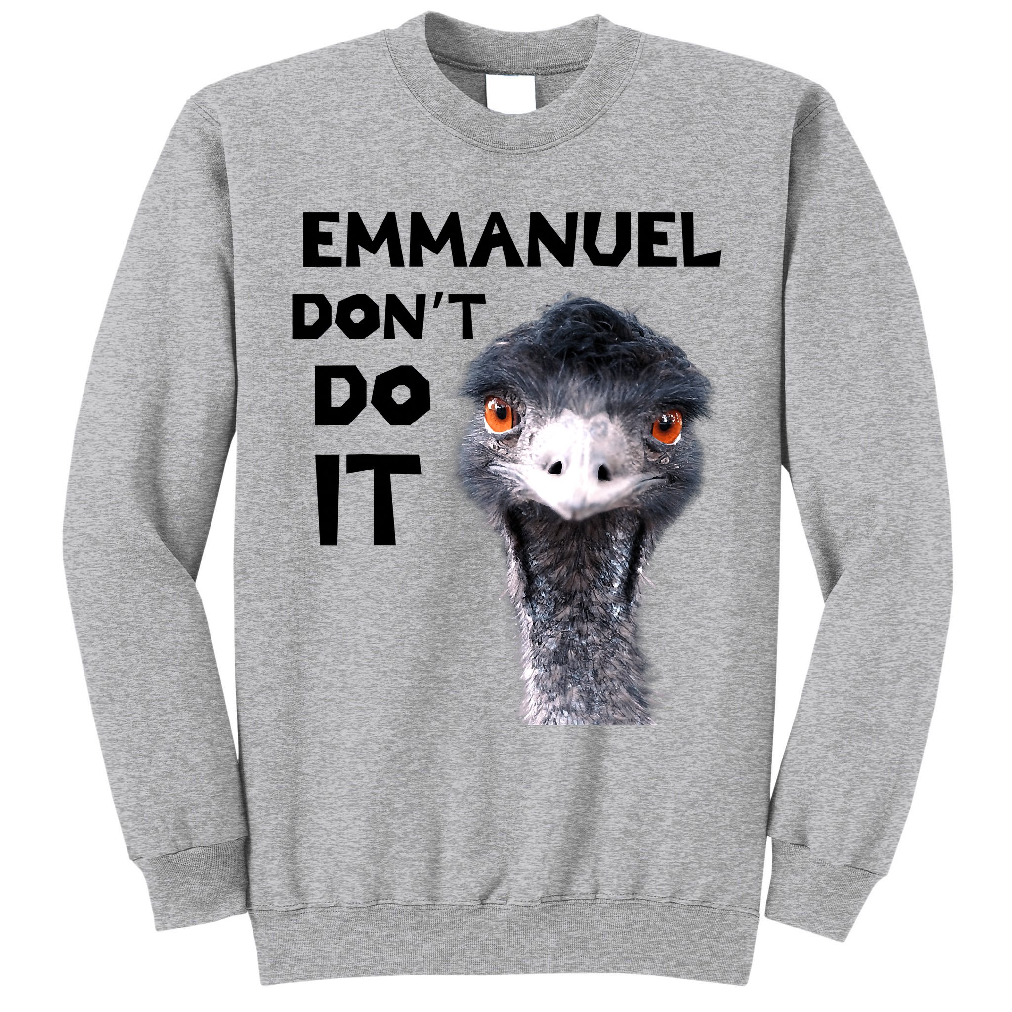 Emmanuel Don't Do It Viral Emu Tall Sweatshirt