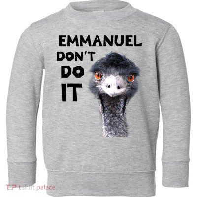 Emmanuel Don't Do It Viral Emu Toddler Sweatshirt