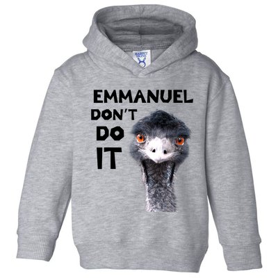 Emmanuel Don't Do It Viral Emu Toddler Hoodie