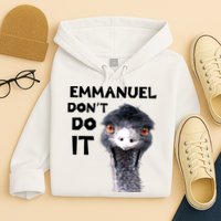 Emmanuel Don't Do It Viral Emu Hoodie
