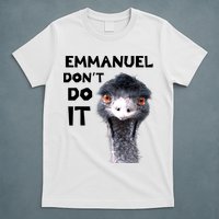 Emmanuel Don't Do It Viral Emu T-Shirt