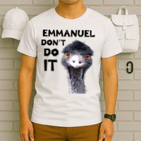 Emmanuel Don't Do It Viral Emu T-Shirt