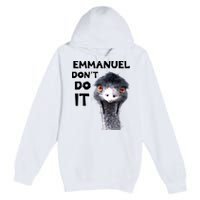 Emmanuel Don't Do It Viral Emu Premium Pullover Hoodie