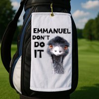 Emmanuel Don't Do It Viral Emu Golf Towel