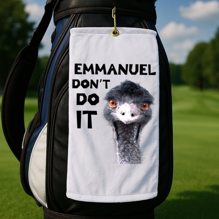Emmanuel Don't Do It Viral Emu Golf Towel
