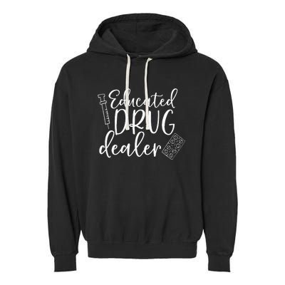 Educated Drug Dealer Wo Sarcastic Nurse Doctor Garment-Dyed Fleece Hoodie