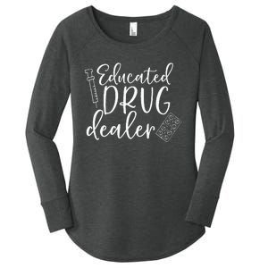 Educated Drug Dealer Wo Sarcastic Nurse Doctor Women's Perfect Tri Tunic Long Sleeve Shirt