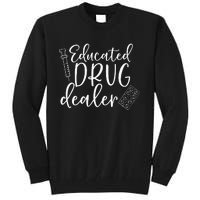 Educated Drug Dealer Wo Sarcastic Nurse Doctor Tall Sweatshirt